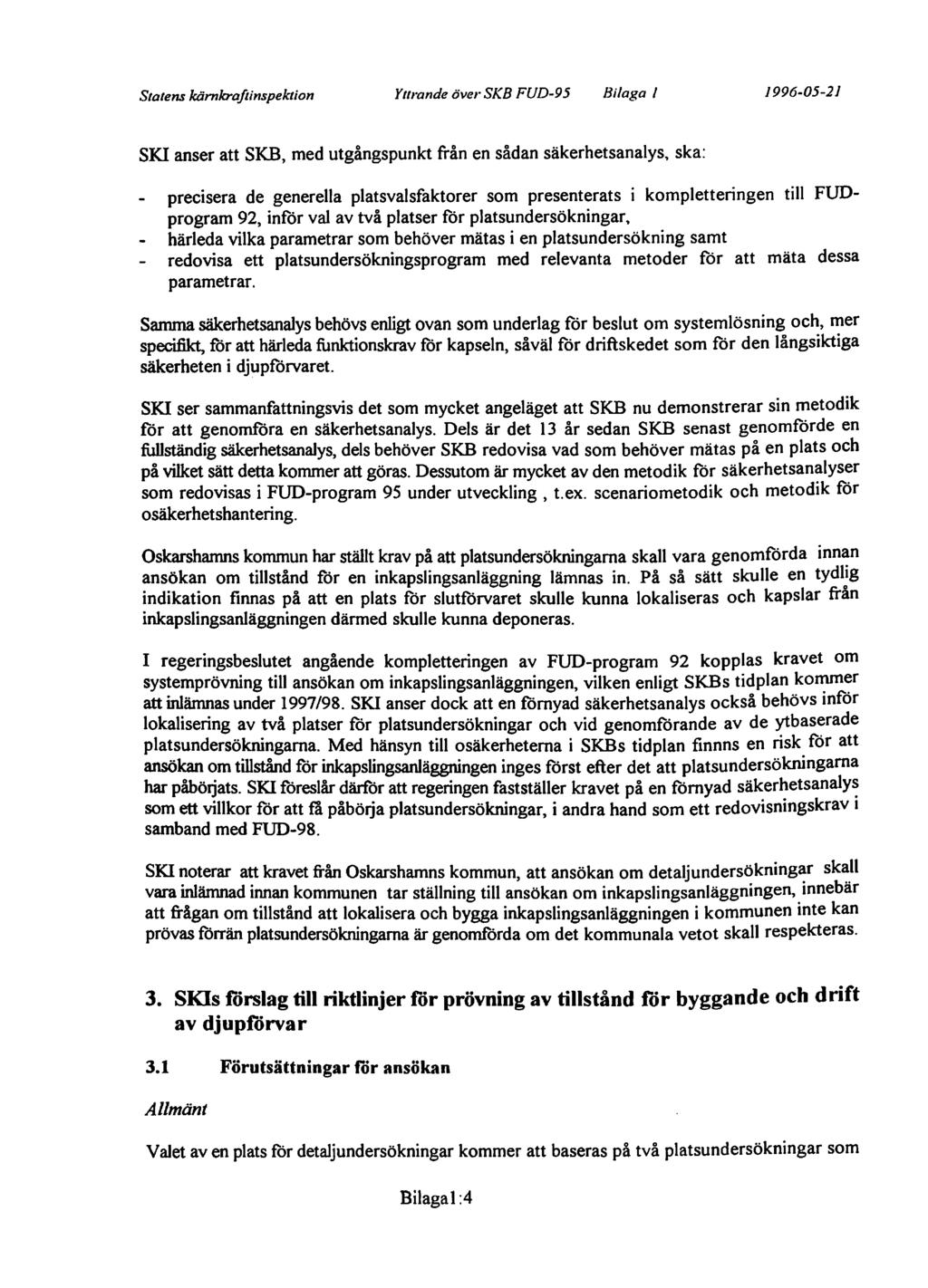 Statens kärnkraftinspektion Yttrande över SKB FUD-95 Bilaga J 1996-05-21 SKI anser att SKB, med utgångspunkt från en sådan säkerhetsanalys, ska: precisera de generella platsvalsfaktorer som