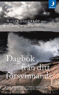 Dagbok från ditt försvinnande PDF LÄSA ladda ner LADDA NER LÄSA Beskrivning Författare: Malin Lagerlöf. En berättelse om saknad och kärlek, om överlevnad och om att tvingas uppfinna sig själv på nytt.
