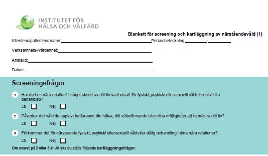1. Screeningfrågor Om patienten svarar JA på screeningfrågan 2 eller 3 ska du ställa kartläggningsfrågorna enligt blanketten.