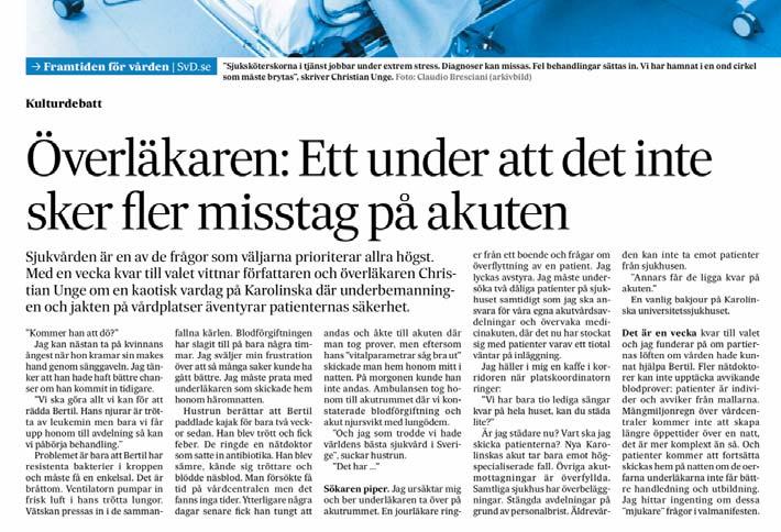 5. MEDIER, PARTIER OCH FACEBOOKGRUPPER en debattartikel av en läkare som berättade om sin vardag under rubriken Ett under att inte fler misstag sker, den delades, kommenterades och reagerades på 8