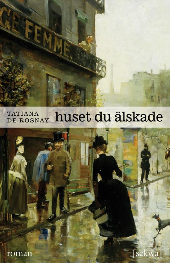 Huset du älskade av Tatiana de Rosnay Boken utspelar sig i Paris under Napoleon III. Hundratals hus rivs ner och hela kvarter jämnas med marken.