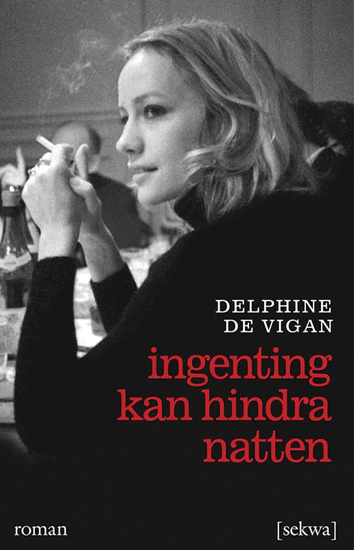 Ingenting kan hindra natten av Delphine de Vigan Så vacker hon var, Lucile! Hon som drömde om att vara osynlig!