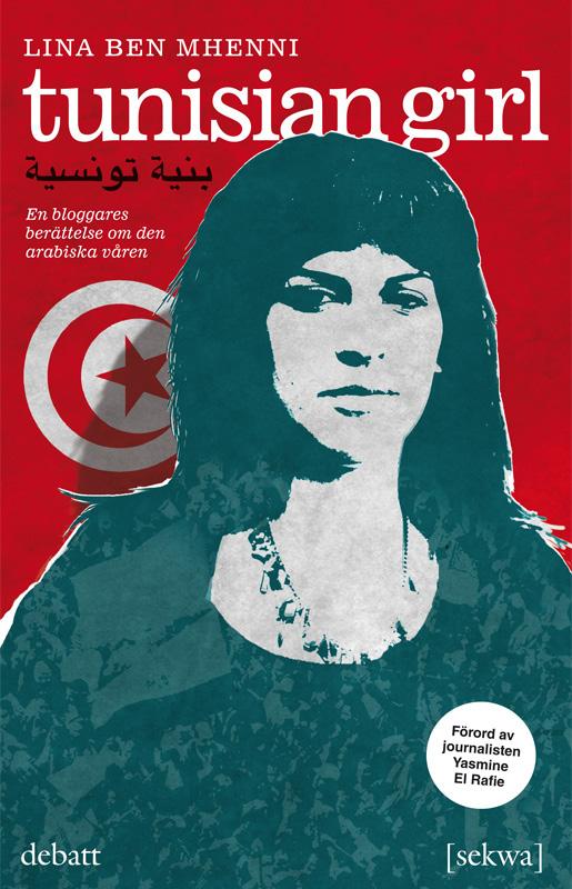 Tunisian Girl av Lina Ben Mhenni Nätaktivisten Lina Ben Mhenni började blogga 2007 om ämnen som kvinnors rättigheter och pressfrihet.