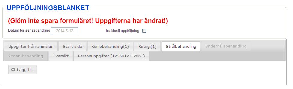 Strålbehandling När ni har valt Strålbehandling under behandlingstyp på startsida aktiveras fliken Strålbehandling och ni kan lägga till uppgifter om