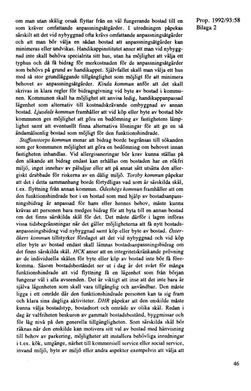 om man utan skälig orsak flyttar från en väl fungerande bostad till en som kräver omfattande anpassningsåtgärder.