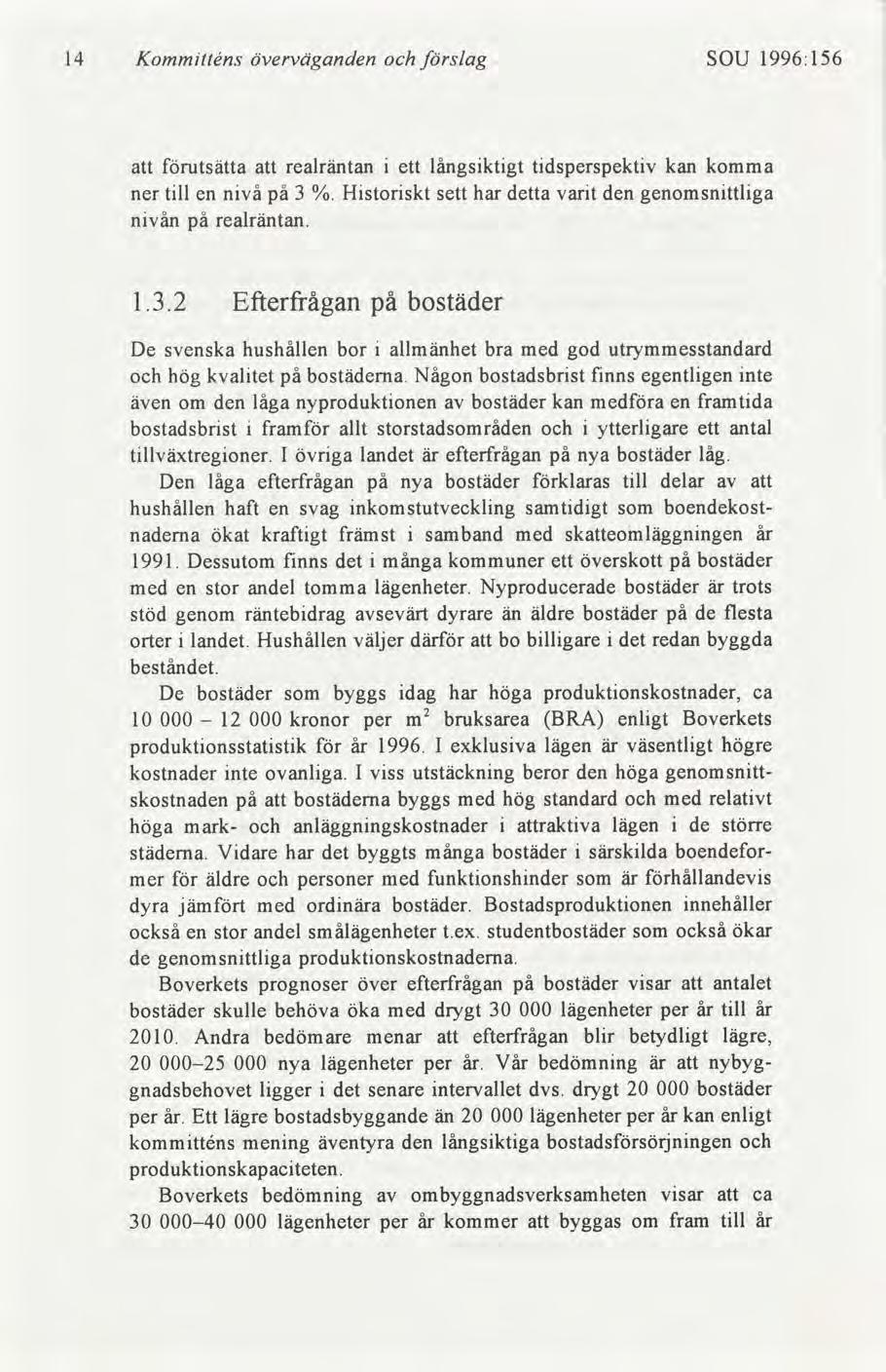 14 Kommtténs överväganden slag SOU 1996:156 att utsätta att realräntan ett långsktgt tdsperspektv kan komma ner tll en nvå på 3 