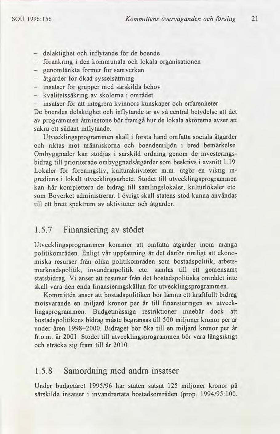 SOU 1996:156 Kommtténs överväganden slag 21 delaktghet nflytande de boende ankrng den kommunala lokala organsatonen genomtänkta former samverkan åtgärder ökad sysselsättnng nsatser grupper med