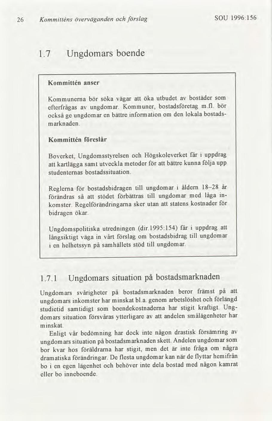 1996:156 SOU slag överväganden Kommtténs 26 boende Ungdomars 1.7 Kommttén anser bostäder utbudet öka söka bör som vägar att Kommunerna m.fl. bör bostadsetag Kommuner, ungdomar.
