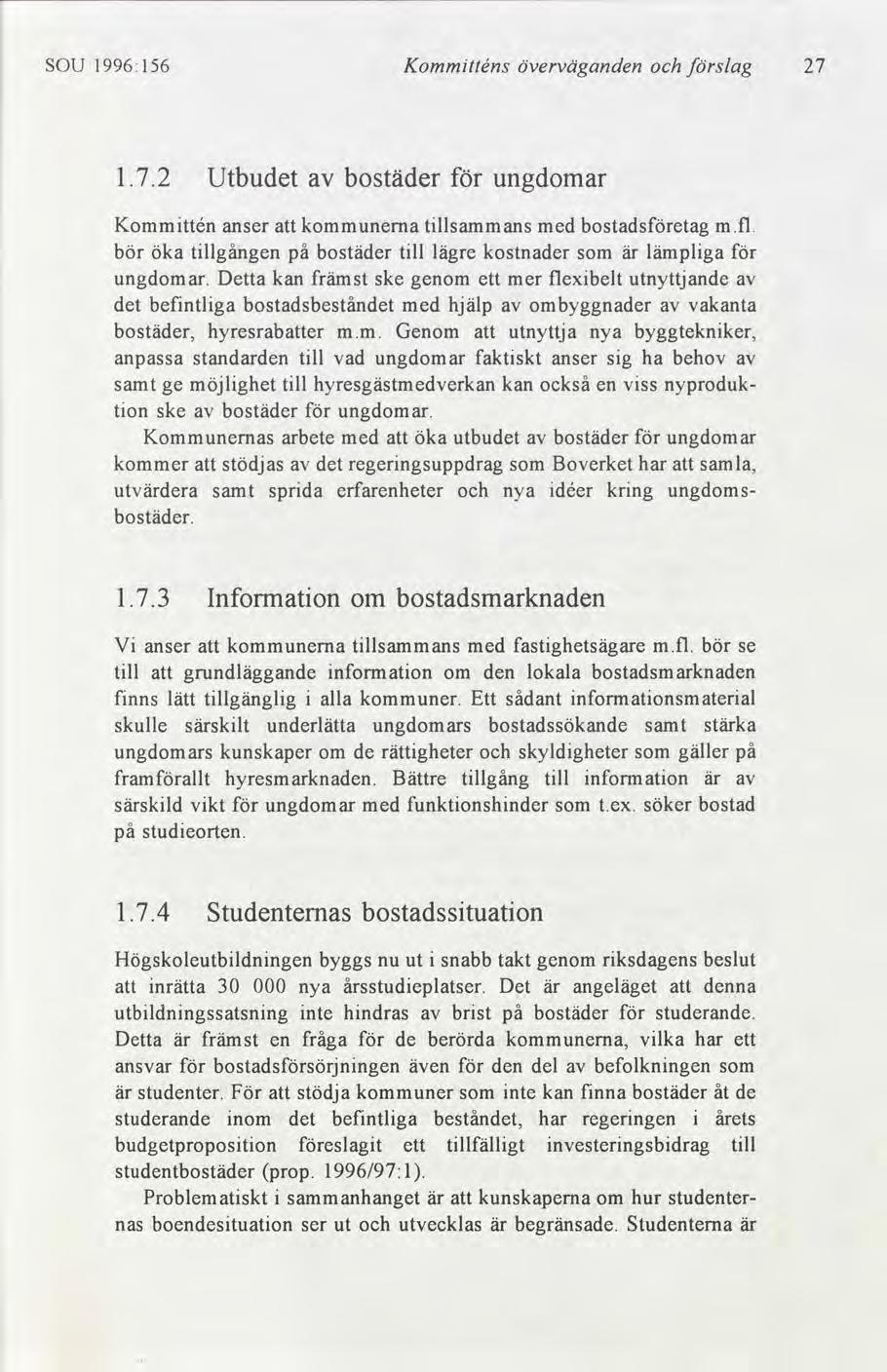 SOU 1996: 156 Kommtténs överväganden slag 27 1.7.2 Utbudet bostäder ungdomar Kommttén anser att kommunerna tllsammans med bostadsetag mfl.