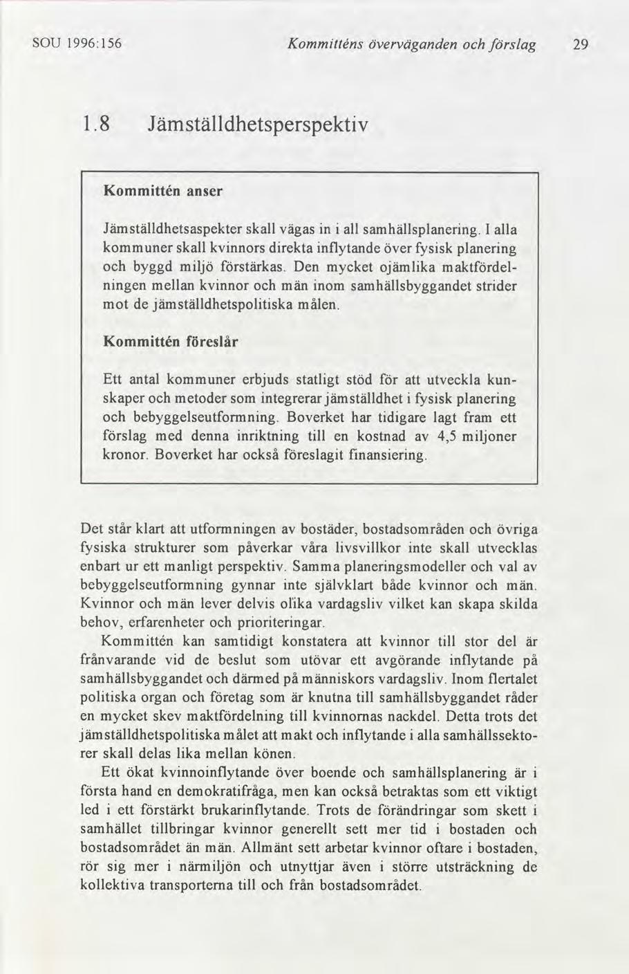 SOU Kommtténs 1996:156 överväganden slag 29 1 J ämställdhetsperspektv Kommttén anser Jämställdhetsaspekter skall n all samhällsplanerng.