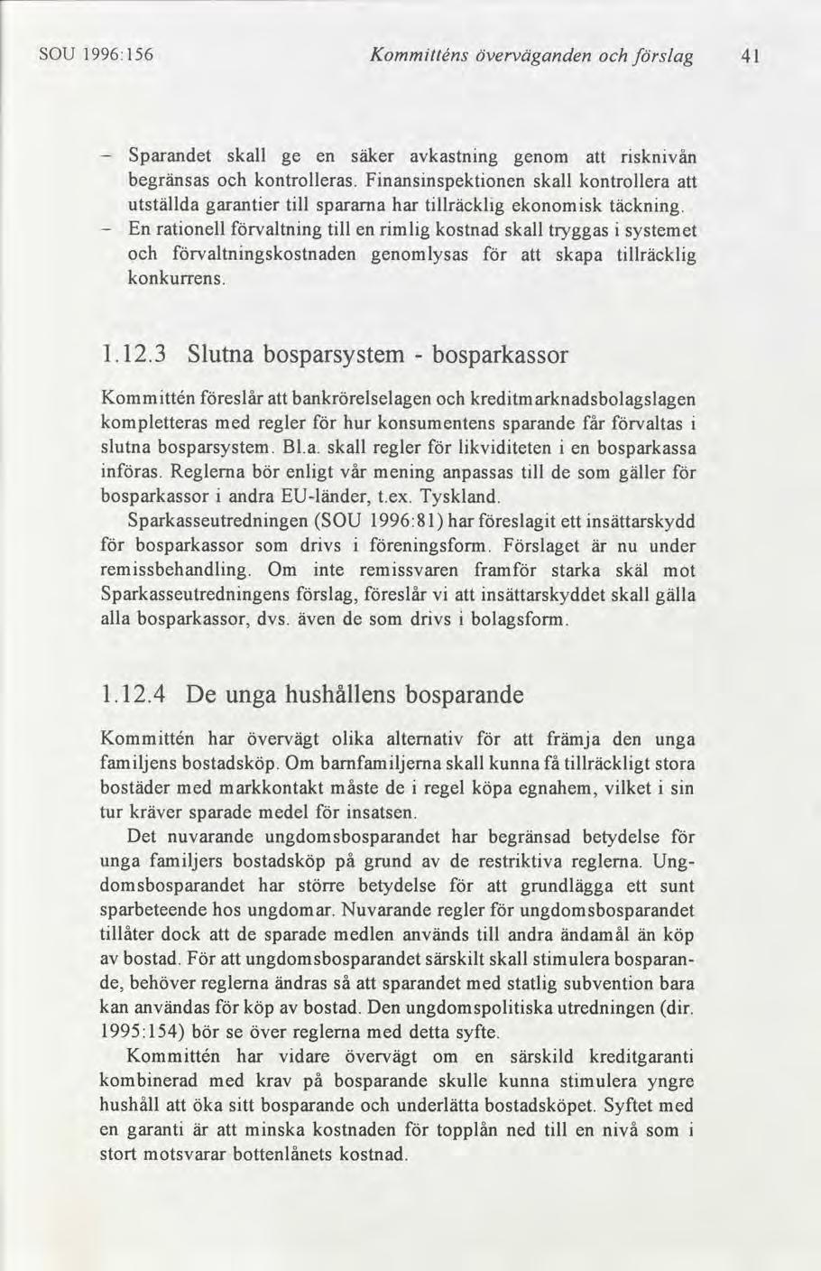 SOU Kommtténs 1996:156 överväganden slag 41 Sparandet skall ge en säker kastnng genom att rsknvån begränsas kontrolleras.