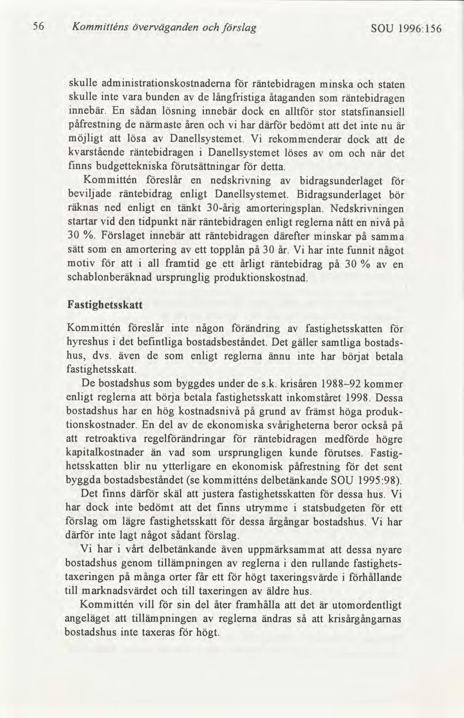 56 Kommtténs överväganden slag SOU 1996:156 skulle admnstratonskostnadema räntebdragen mnska staten skulle nte vara bunden de långfrstga åtaganden som räntebdragen nnebär.