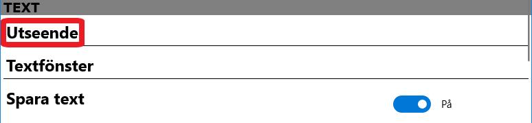 18.2. TEXT Du kan välja följande textinställningar: Text Utseende Välj typsnitt, textstorlek, bakgrundsfärg och textfärg