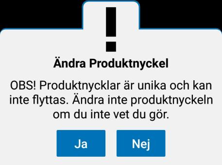 5. En dialogruta visas: "Ändra produktnyckel. Obs! Produktnycklar är unika och kan inte förflyttas. Ändra inte produktnyckel om du inte vet vad du gör". Tryck på Ja om du vill ändra din produktnyckel.