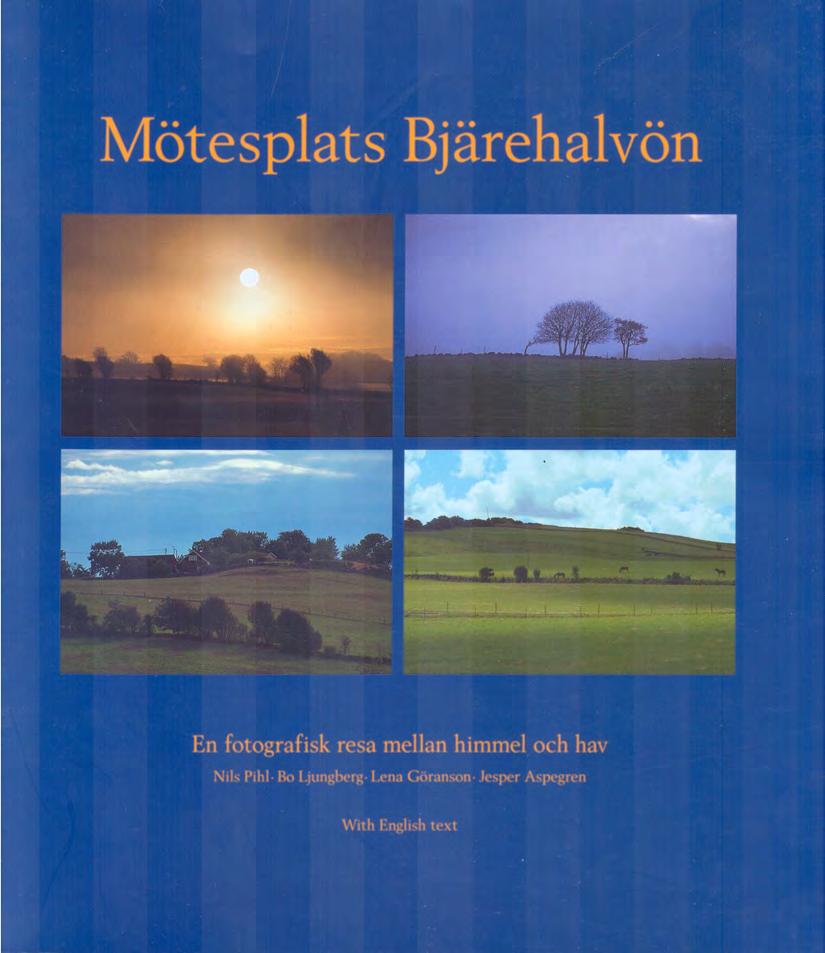 Mötesplats Bjärehalvön (1999) med foton tagna av Nils Pihl är en mycket vacker bok.