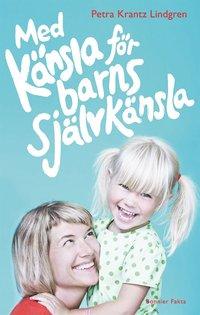 Med känsla för barns självkänsla PDF ladda ner LADDA NER LÄSA Beskrivning Författare: Petra Krantz Lindgren.