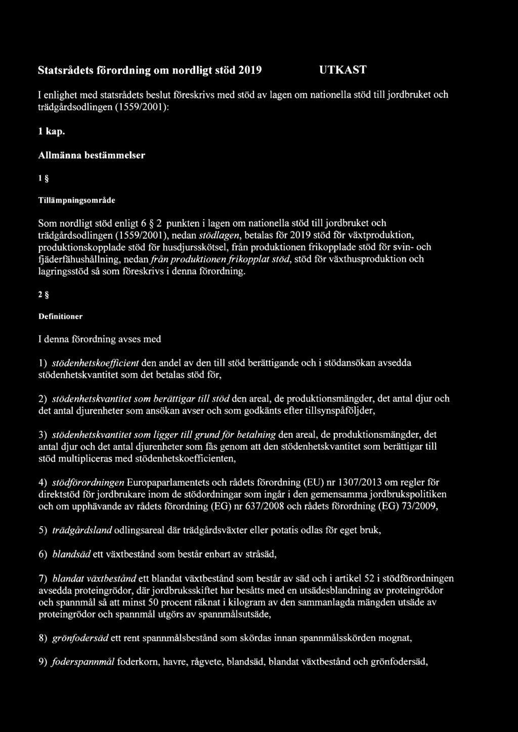 för växtproduktion, produktionskopplade stöd för husdjursskötsel, frän produktionen frikopplade stöd för svin- och fjäderfahushällning, nedan frän produktionen frikopplat stöd, stöd för