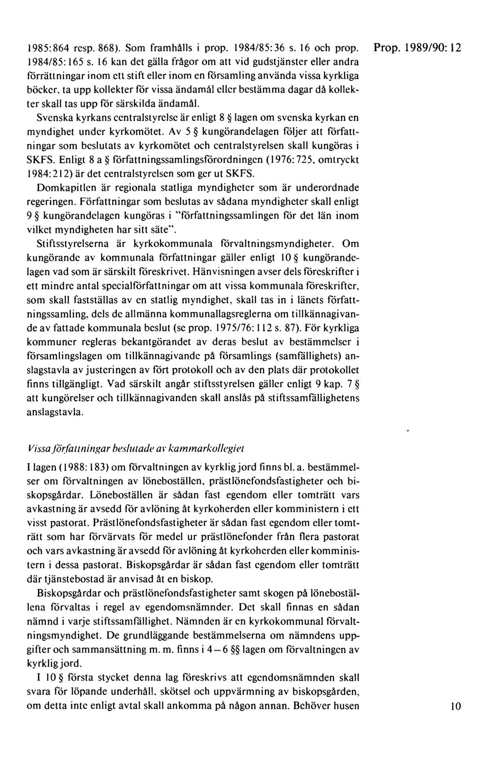 1985:864 resp. 868). Som framhålls i prop. 1984/85:36 s. 16 och prop. Prop. 1989/90: 12 1984/85: 165 s.