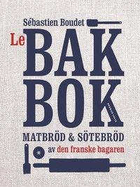 Le bakbok : matbröd & sötebröd av den franske bagaren PDF LÄSA ladda ner LADDA NER LÄSA Beskrivning Författare: Sébastien Boudet.