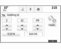 26 Grundfunktioner Tid och datum Tryck på ; och välj INSTÄLLNINGAR på startskärmen. Välj Tid och datum. Ställa in tiden Välj Inställning tid för att komma till respektive undermeny. Välj Auto inst.