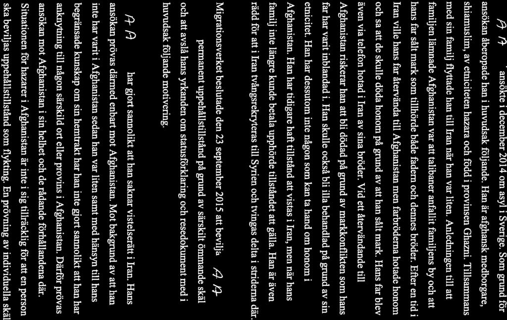 ISTOCKHOLM MålnrUM9ll-16 BAKGRUND 1. Handläggningen hos Migrationsverket fl- ansökte i december 2014 om asyl i Sverige. Som grund för ansökan åberopade han i huvudsak följande.