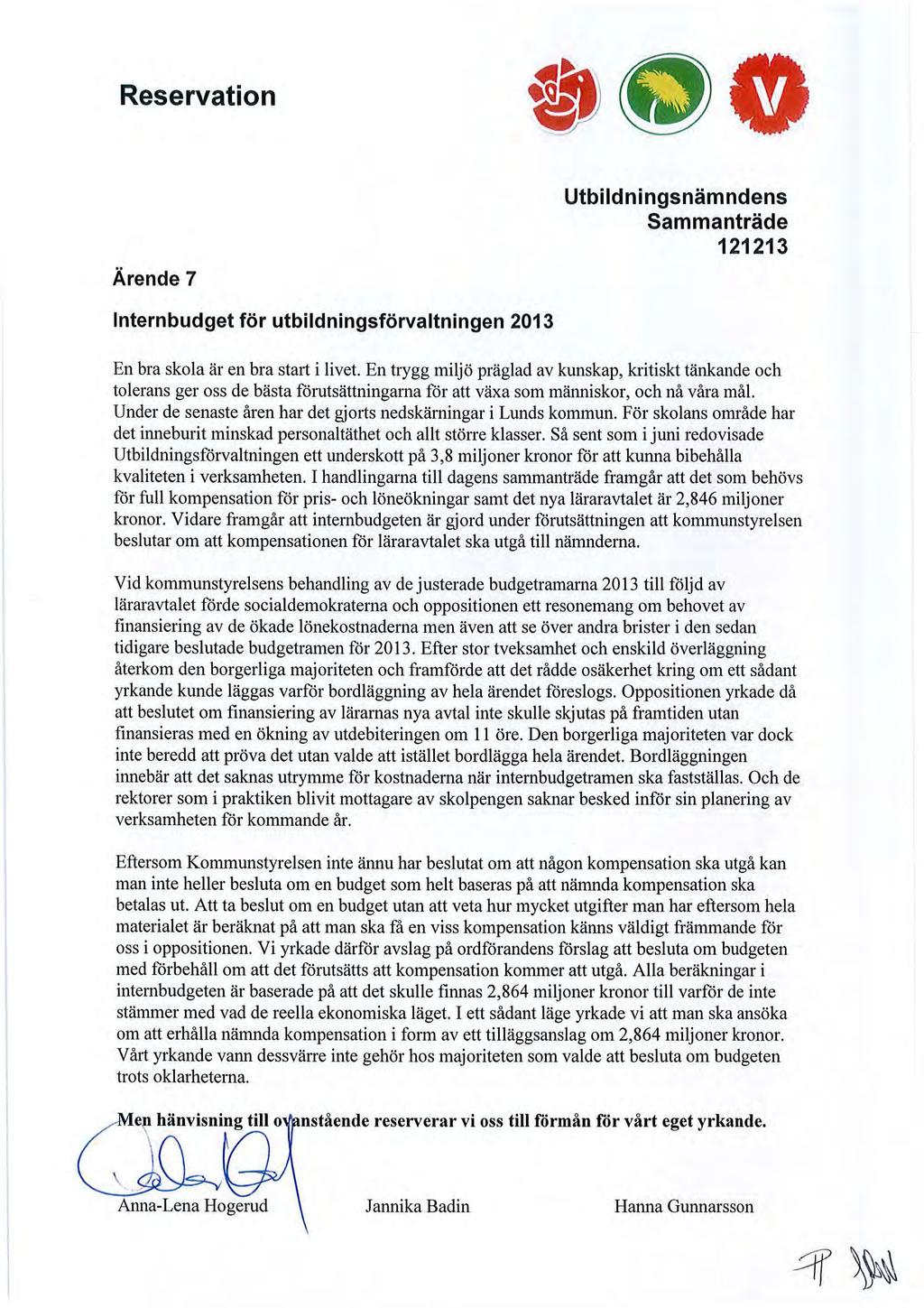 Reservation Ärende 7 s Sammanträde 121213 Internbudget för utbildningsförvaltningen 2013 En bra skola är en bra start i livet.