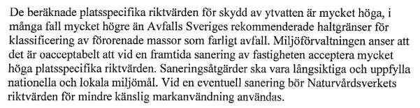 Exempel Där PRV tagits fram eller där platsspecifik/fördjupad riskbedömning gjorts, men när det kommer till sanering så är det generella RV som krävs som mätbara åtgärdsmål Exempel motiv: Generella