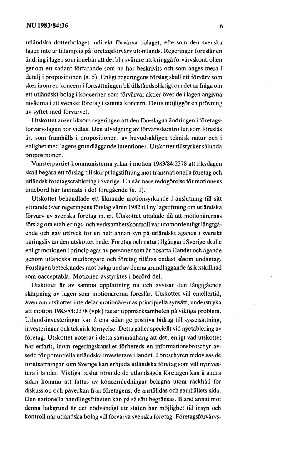 NU 1983/84:36 6 utländska dotterbolaget indirekt förvärva bolaget, eftersom den svenska lagen inte är tillämplig på företagsförvärv utomlands.