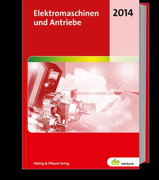 Jahrbuch Elektromaschinen und Antriebe 2014 Jahrbuch Elektromaschinen und Antriebe 2014 Inhalt: Mit dem Jahrbuch Elektromaschinen und Antriebe wird ein umfassender Überblick zum aktuellen Geschehen