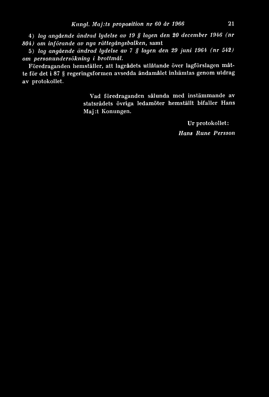 rättegångsbalken, samt 5) lag angående ändrad lydelse av 7 lagen den 29 juni 1964 (nr 542) om personundersökning i brottmål.