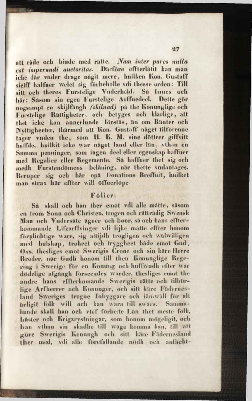 att rådc och biude med rätle. Nam inter pares nulla est imperandi auctoritas. Där före cffterlåtit kan man icke där vnder drage nägit mere, luiilken Kon.