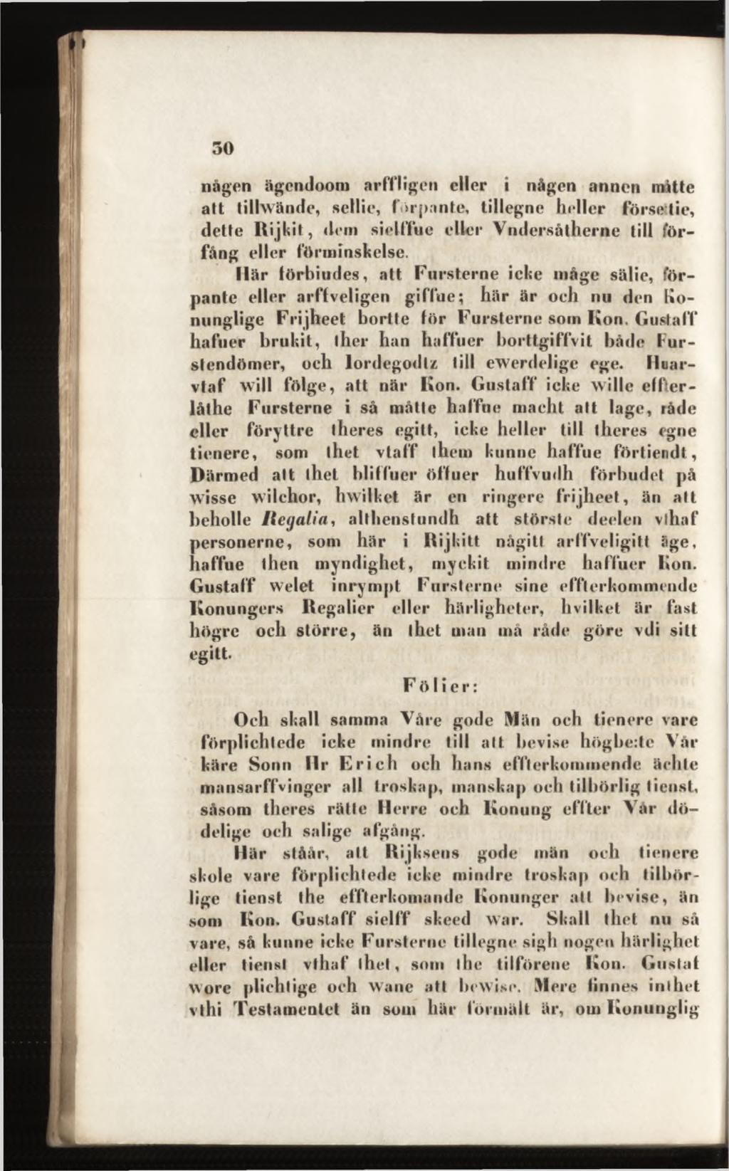 nagen ägcndoom arffligen eller i någon an non mitte att tillwände, sellie, fi»rj»;»nte, tillegne heller försetie, dette Rijkil, dom siclffue oller Vndersåtherne till förfång oller förminskelse.