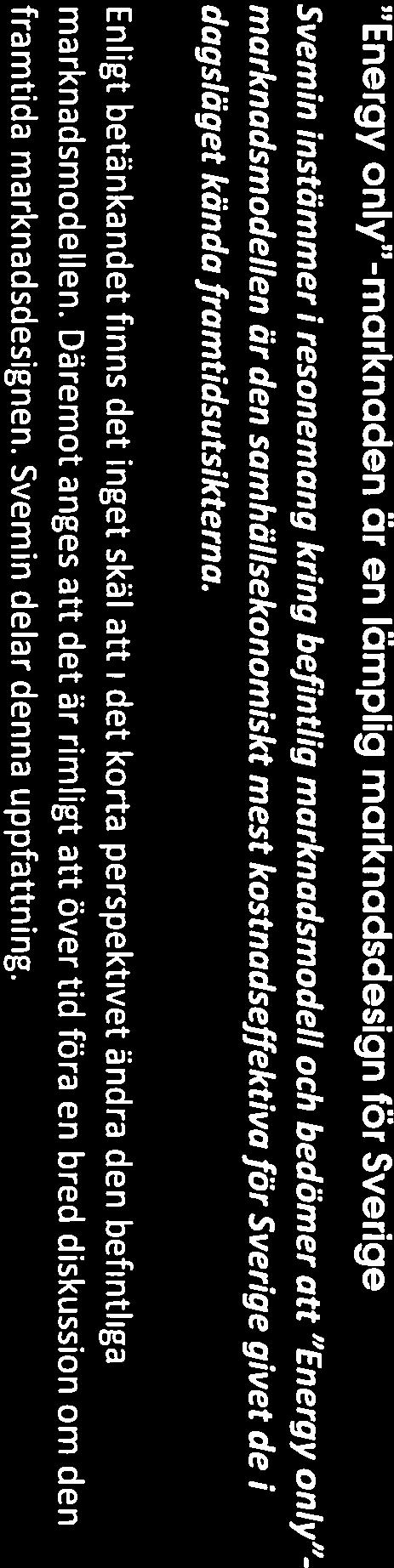 5 Energy only -marknaden är en lämplig marknadsdesign för Sverige Svemin instämmer i resonemang kring