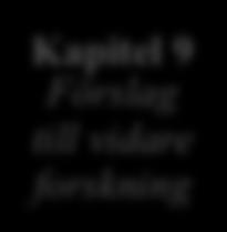 Kapitel 7 Analys & diskussion Kapitel 7: Analysen bygger på svaren från intervjustudien och tolkas och analyseras delvis med hjälp av den