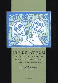 Ett delat rum : agonistisk feminism och folklig mobilisering - exemplet kvinnofolkhögskolan PDF ladda ner LADDA NER LÄSA Beskrivning Författare: Berit Larsson.