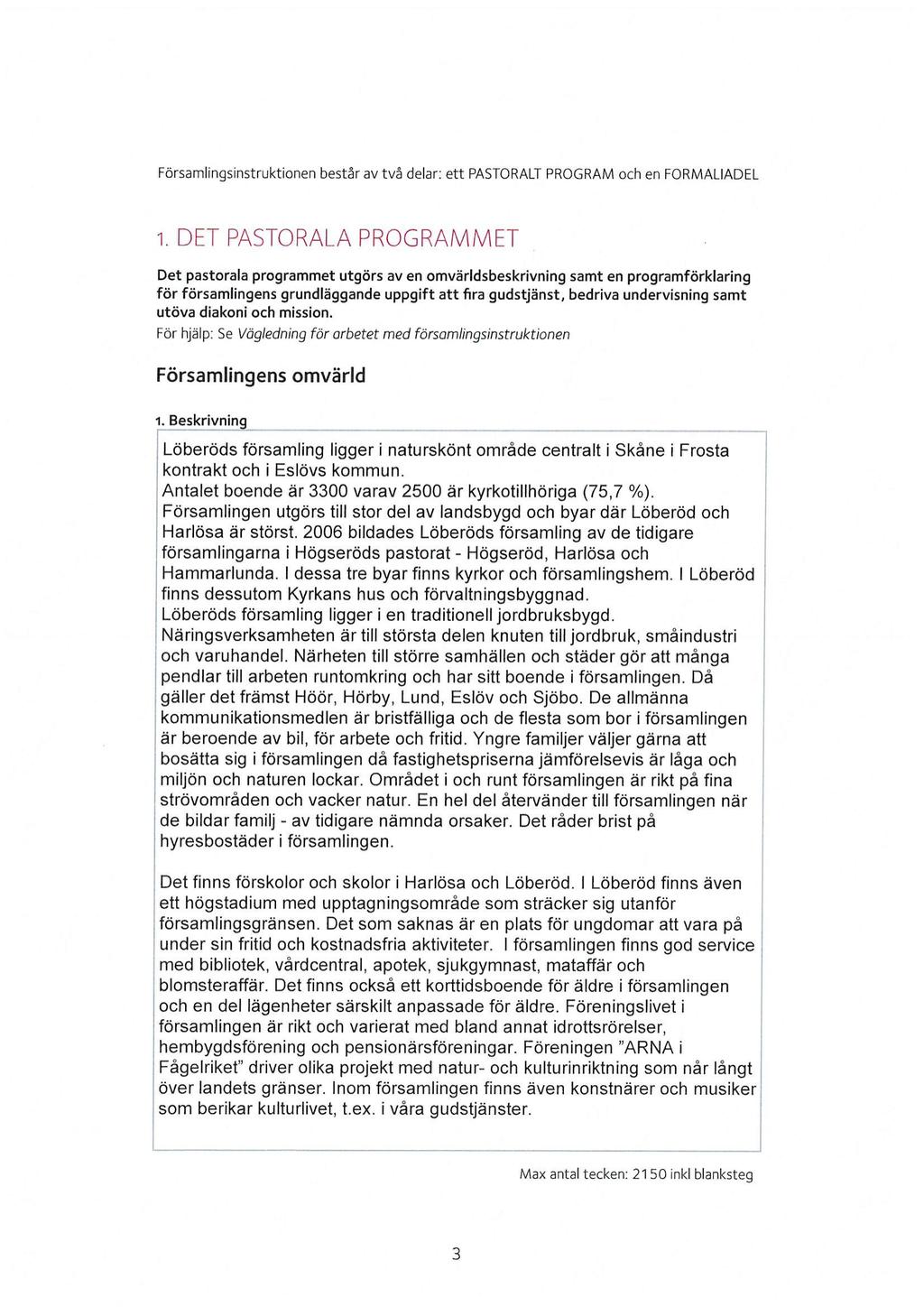 Församlingsinstruktionen består av två delar: ett PASTORALT PROGRAM och en FORMALIADEL 1.