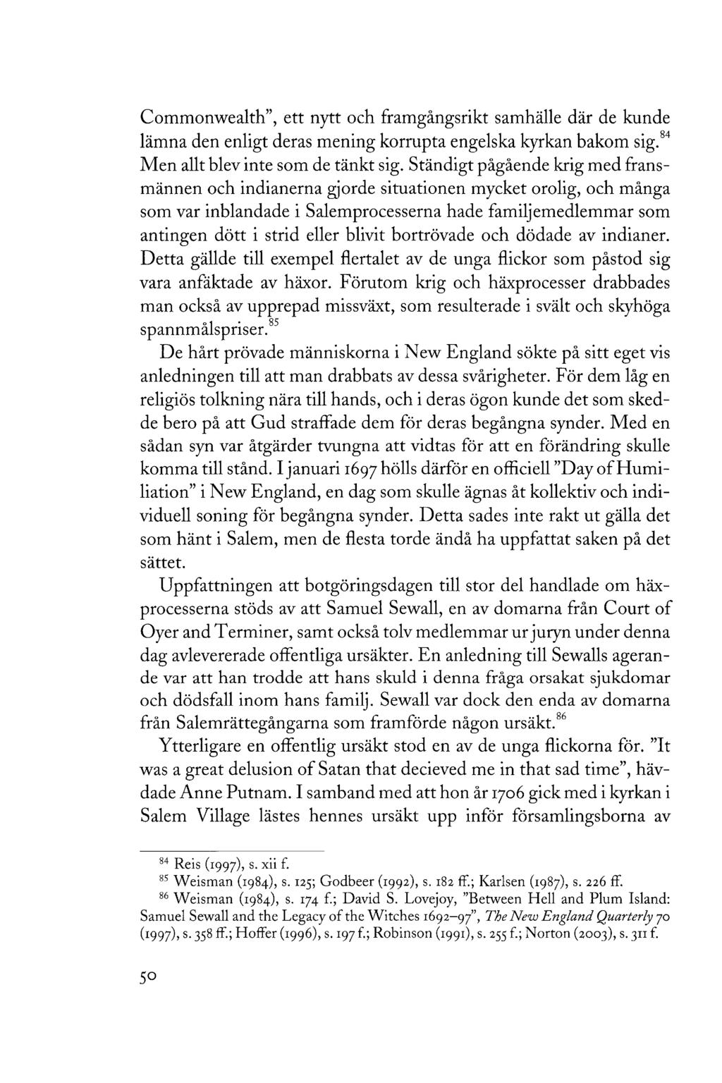 Commonwealth", ett nytt och framgångsrikt samhälle där de kunde lämna den enligt deras mening korrupta engelska kyrkan bakom sig. 84 Men allt blev inte som de tänkt sig.