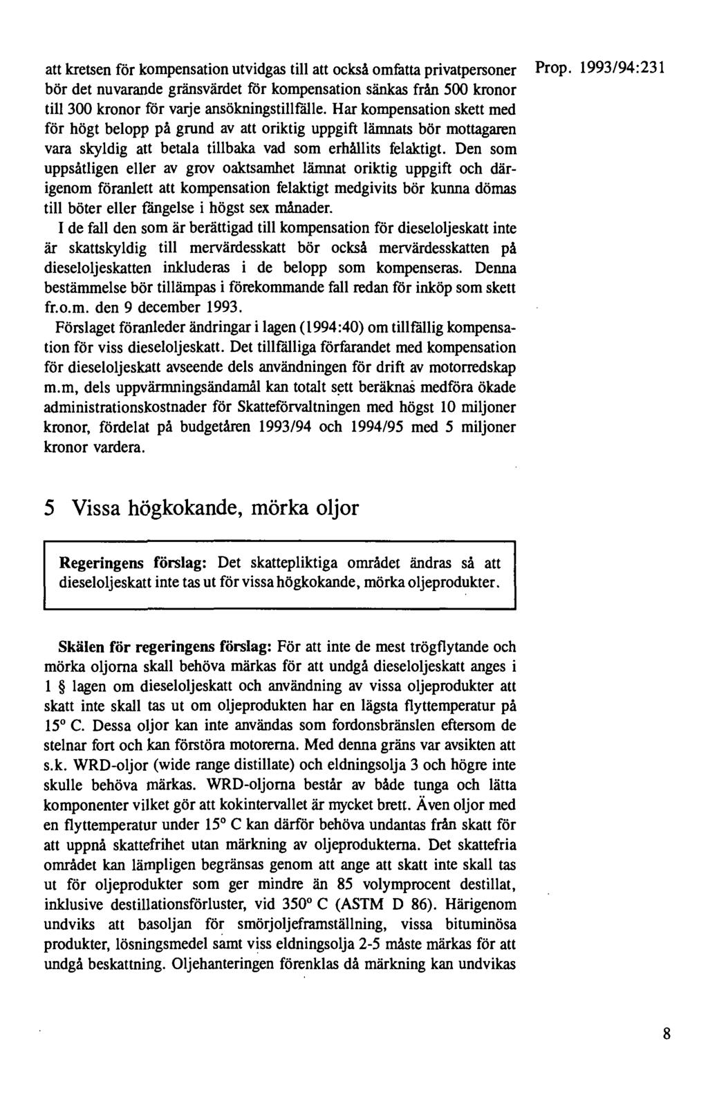 att kretsen för kompensation utvidgas till att också omfatta privatpersoner Prop.