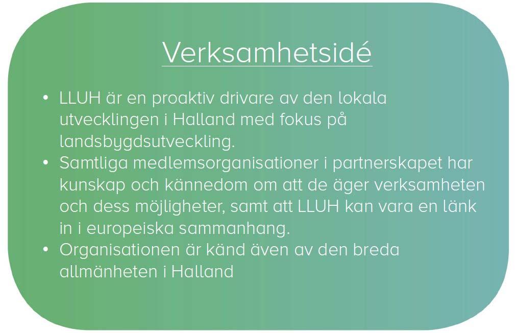 Verksamhetsidén innehåller tre inriktningar, under vilka LLUH kommer att vara verksamma kommande år. 1.