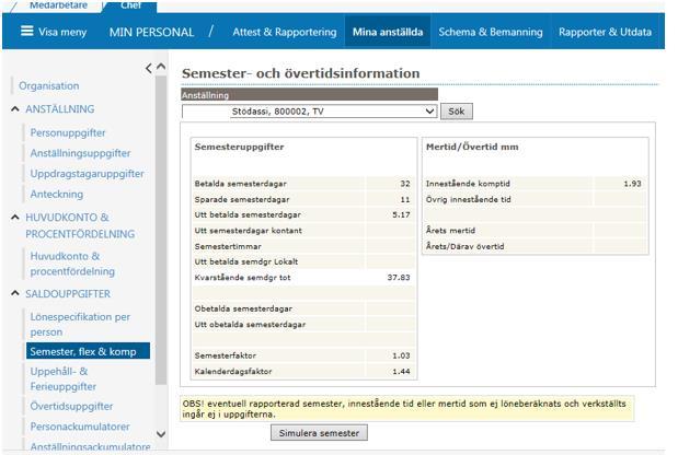 Semester, Flex & komp Här kan du se varje medarbetares semester, flex och övertidsinformation. Välj person i rullistan och tryck sök.