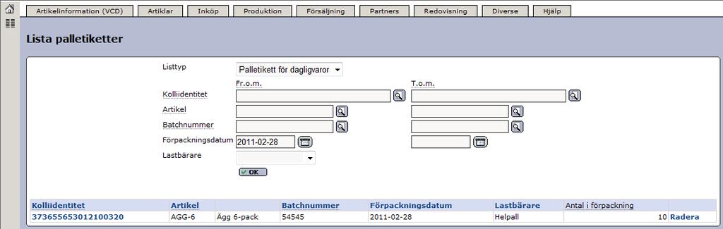 3 Lista palletiketter Gå till menyn Försäljning Godsetiketter Lista palletiketter när ni vill göra en lista på de etiketter ni har skapat i Exder.