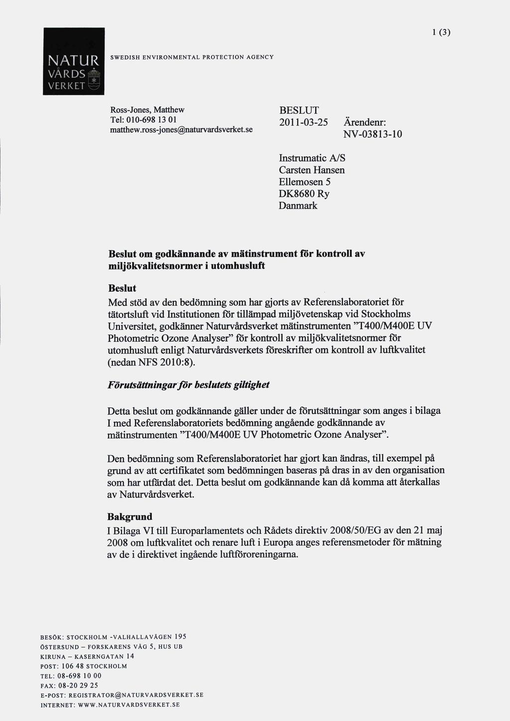 1(3) SWEDISH ENVIRONMENTAL PROTECTION AGENCY VERKET y Ross-Jones, Matthew Tel: 010-698 13 01 matthew.