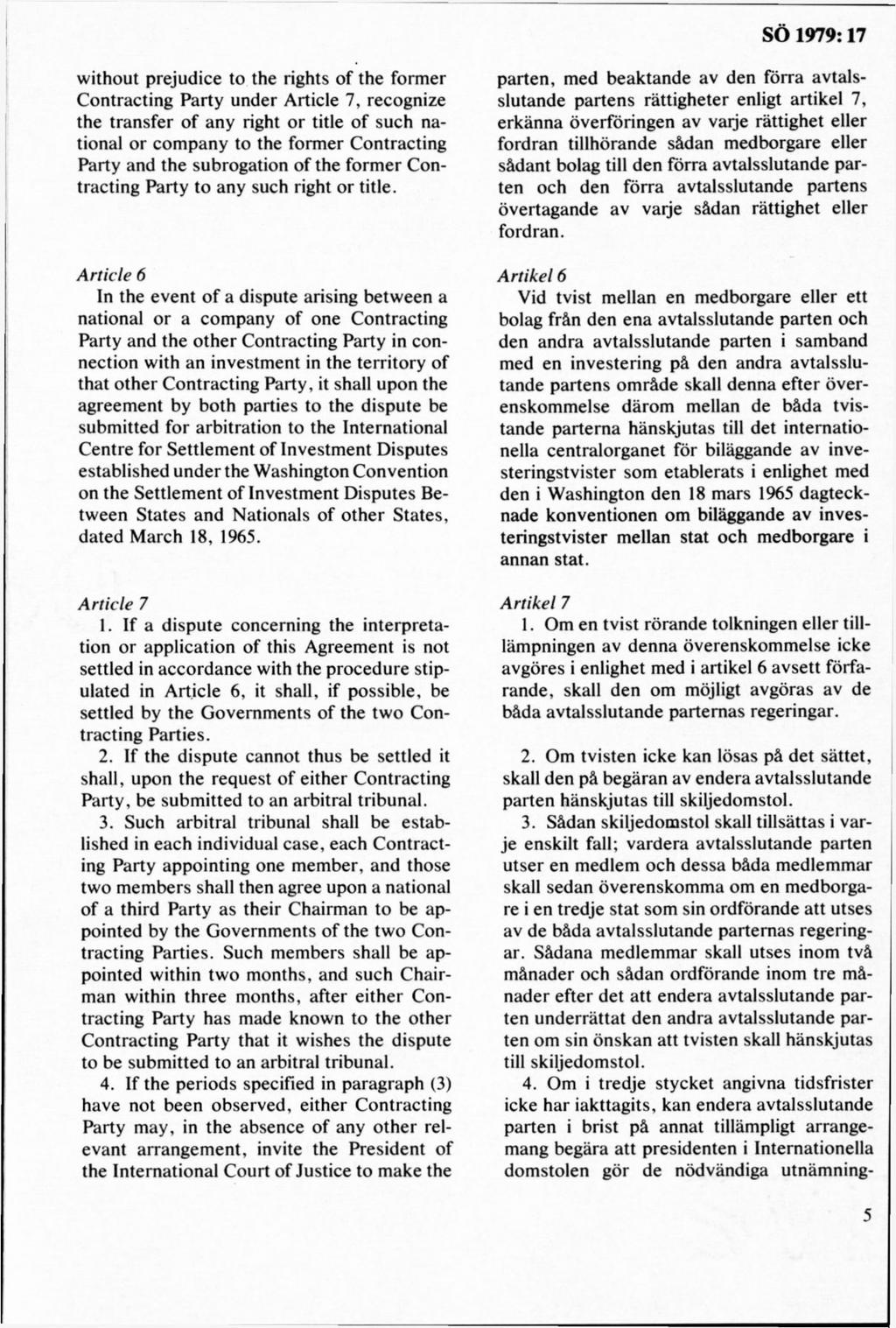 without prejudice to the rights of the former Contracting Party under Article 7, recognize the transfer of any right or title of such national or com pany to the former Contracting Party and the