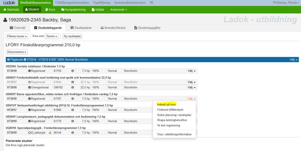 Avbrott och tidigt avbrott på kurs Klicka på Välj på kurstillfällets rad och välj Avbrott på kurs Du får endast lägga avbrott på kursen om studenten själv begär det.