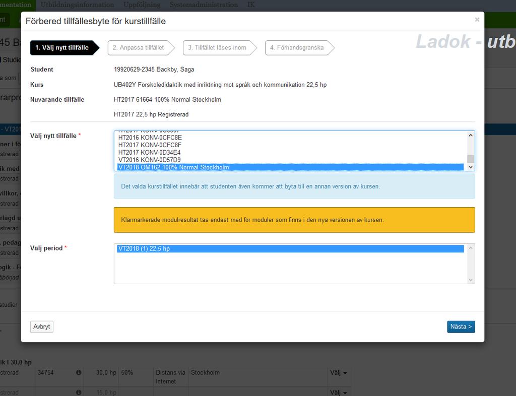 Tillfällesbyte och omregistrering på kurs Välj det tillfälle studenten ska byta till och