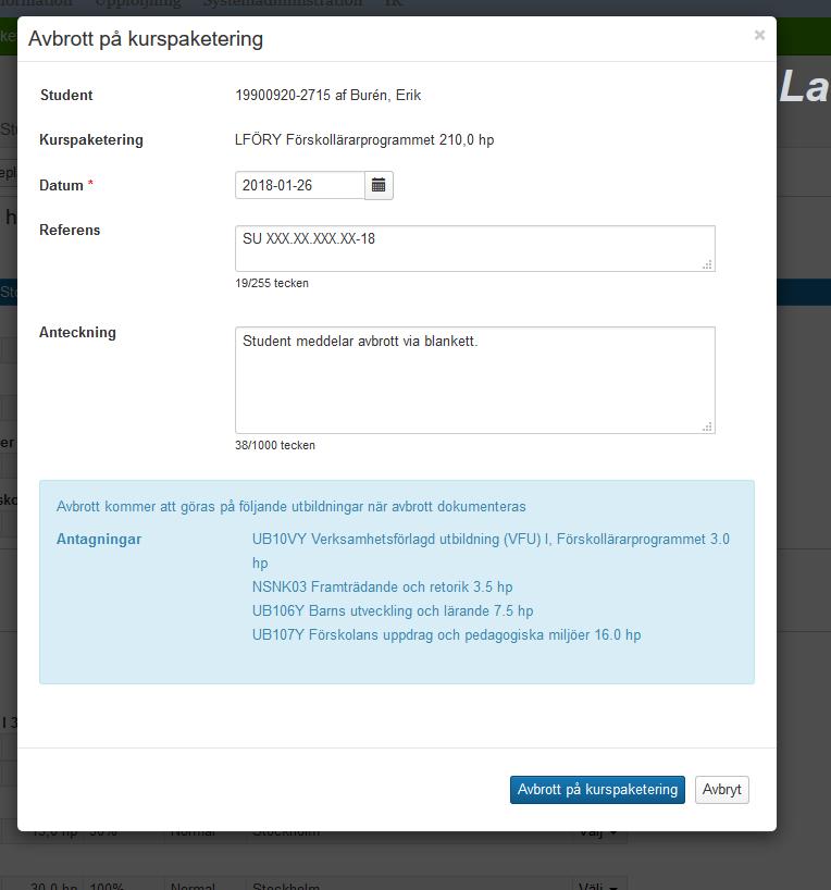 Avbrott på program/kurspaketering Fyll i det datum som studenten meddelar avbrottet samt ev. diarienummer och anteckning.