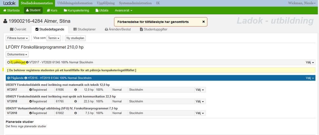 Tillfällesbyte program/kurspaketering Nu har det nya tillfället kommit in i studieplanen.