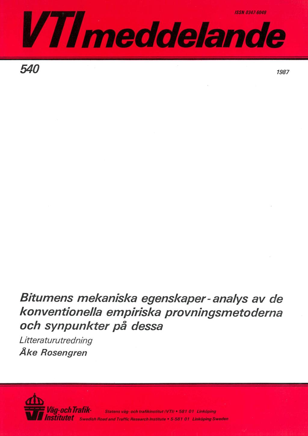 ISSN 0347-6049 $ VP/ meddelande $ 540 ' 1987 Bitumens mekaniska egenskaper- analys av de konventionella empiriska provningsmetoderna och synpunkter på dessa