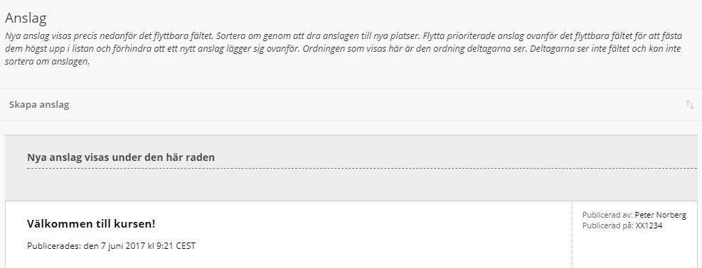 Anslag Här visas alla anslag för kursen. Lärare kan skapa nya anslag genom att klicka på Skapa anslag uppe till vänster.