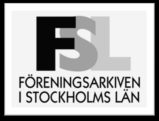 om FSL Föreningsarkiven i Stockholms län FSL är en ideell förening som bildades 1994 utifrån ett samarbete mellan Stockholms läns Bildningsförbund och Folkrörelsernas arkivförbund (FA).